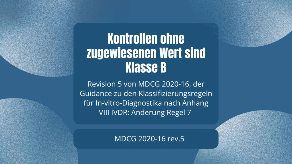 MDCG 2020-16 rev.5 präzisiert Regel 7: Kontrollen ohne zugewiesenen Wert sind Klasse B. Was Hersteller jetzt in der Technischen Dokumentation prüfen müssen.
